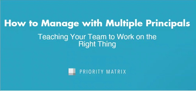 Managing With Multiple Principals: Teaching Your Team To Work On The Right Thing
